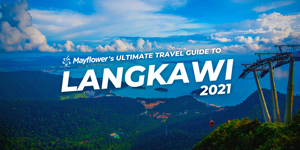 Mayflower’s Ultimate Travel Guide to Langkawi 2021! Image