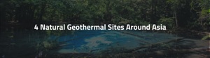 4 Natural Geothermal Sites Around Asia Image