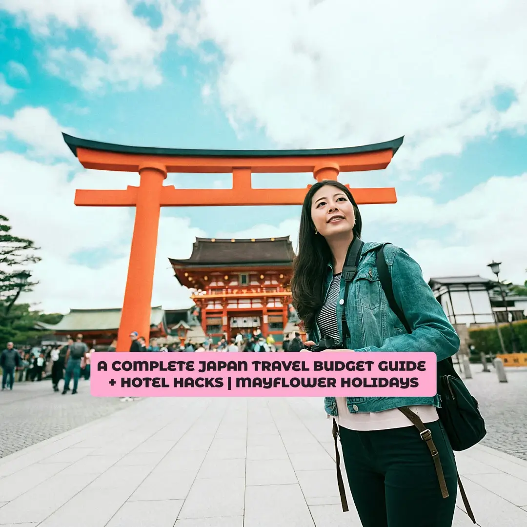A Complete Japan Travel Budget Guide + Hotel Hacks | Mayflower Holidays  Image